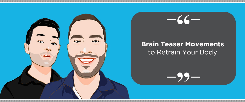 Brain Teaser Movements to Retrain Your Body V0.1