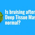Your Health Matters – Is bruising after a Deep Tissue Massage normal?