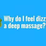 Your Health Matters – Why do I feel dizzy after a deep massage?