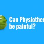 Your Health Matters – Can Physiotherapy be painful?
