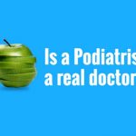 Your Health Matters – Is a Podiatrist a real doctor?