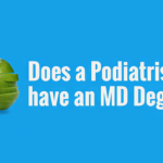 Your Health Matters – Does a Podiatrist Have an MD Degree?